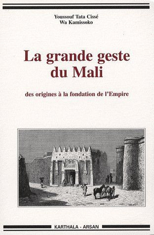 tata-cisse-youssouf-kamissoko-wa-rouch-jean-la-grande-geste-du-mali-des-origines-a-la-fondation-de-l-empire-2e-edition_0