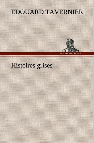 tavernier-e-edouard-3b-tavernier-e-histoires-grises_0