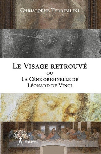 terribilini-christophe-le-visage-retrouve-ou-la-cene-originelle-de-leonard-de-vinci_0