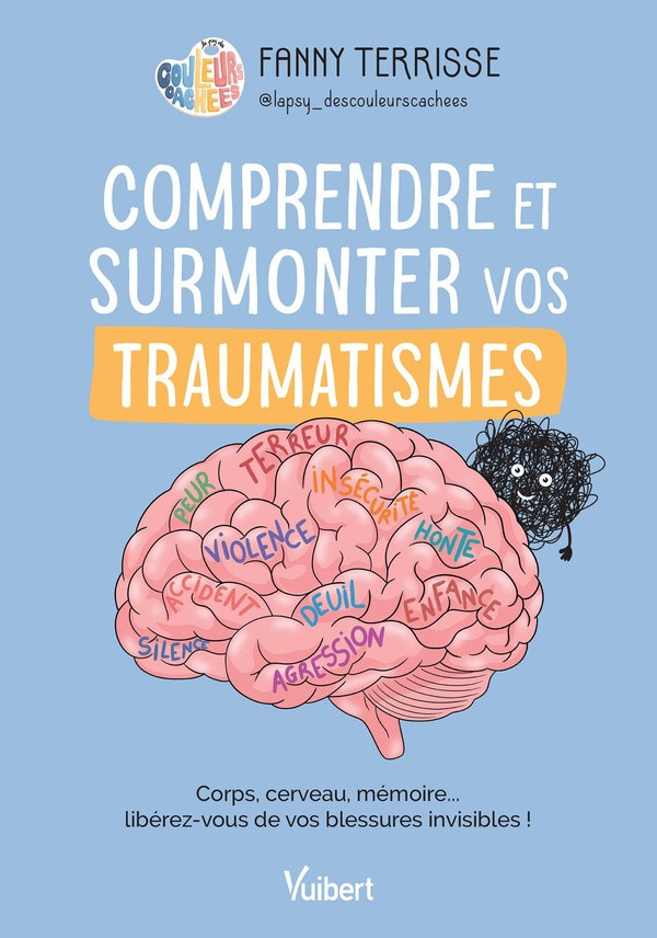 terrisse-fanny-comprendre-et-surmonter-vos-traumatismes-corps-cerveau-memoire-liberez-vous-de-vos-blessures-i_0