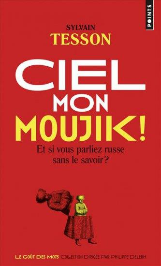 tesson-sylvain-ciel-mon-moujik-et-si-vous-parliez-russe-sans-le-savoir_0