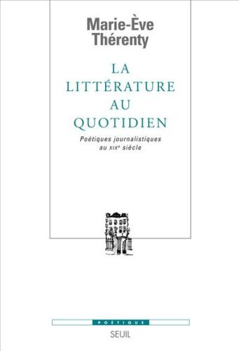 therenty-marie-eve-la-litterature-au-quotidien-poetiques-journalistiques-au-xixe-siecle_0