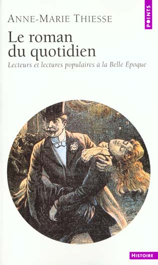 thiesse-anne-marie-le-roman-du-quotidien-lecteurs-et-lectures-populaires-a-la-belle-epoque_0