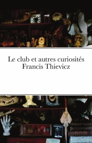 thievicz-francis-le-club-et-autres-curiosites_0