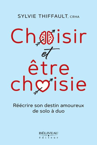 thiffault-sylvie-choisir-et-etre-choisie-reecrire-son-destin-amoureux-de-solo-a-duo_0