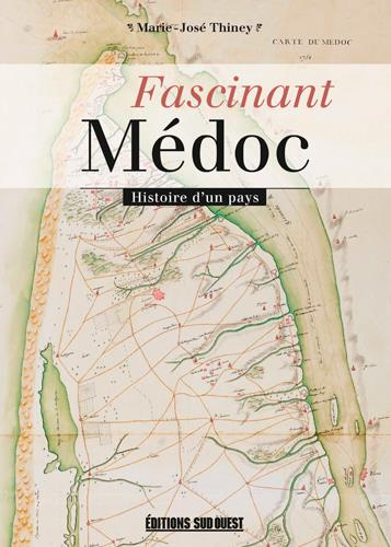 thiney-marie-jose-fascinant-medoc-histoire-d-un-pays_0