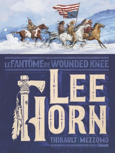 thirault-philippe-mezzomo-gilles-labriet-celin-lee-horn-le-fantome-de-wounded-knee_0