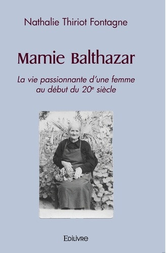 thiriot-fontagne-nathalie-mamie-balthazar-la-vie-passionnante-d-une-femme-au-debut-du-20e-siecle_0