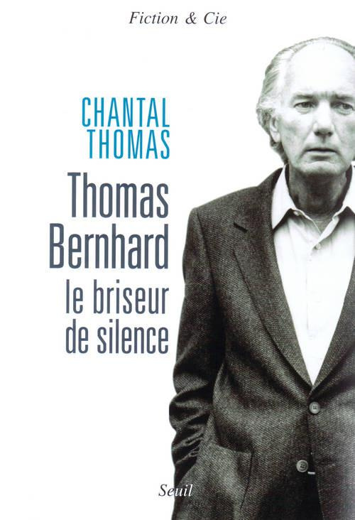 thomas-chantal-thomas-bernhard-le-briseur-de-silence_0
