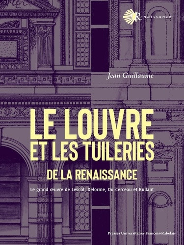 thomas-fonkenell-le-louvre-et-les-tuileries-de-la-renaissance-le-grand-oeuvre-de-lescot-delorme-du-cerceau-et-bul_0