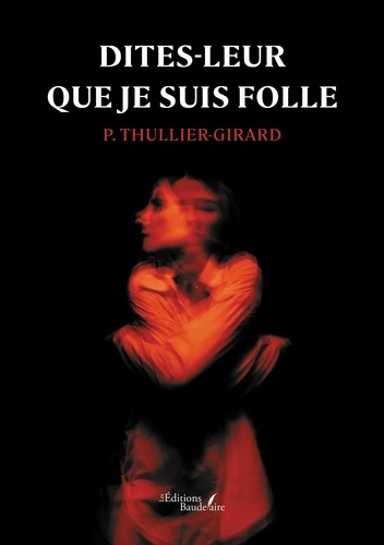 thullier-girard-p-dites-leur-que-je-suis-folle_0