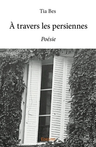 tia-bes-a-travers-les-persiennes-poesie_0