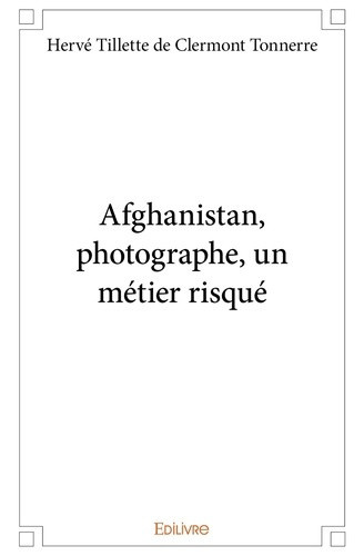 tillette-de-clermont-tonnerre-herve-afghanistan-photographe-un-metier-risque_0