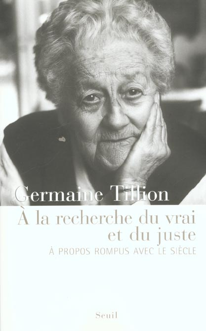tillion-germaine-a-la-recherche-du-vrai-et-du-juste-a-propos-rompus-avec-le-siecle_0