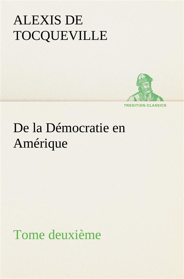 tocqueville-alexis-de-3b-tocqueville-a-de-la-democratie-en-amerique-tome-deuxieme_0