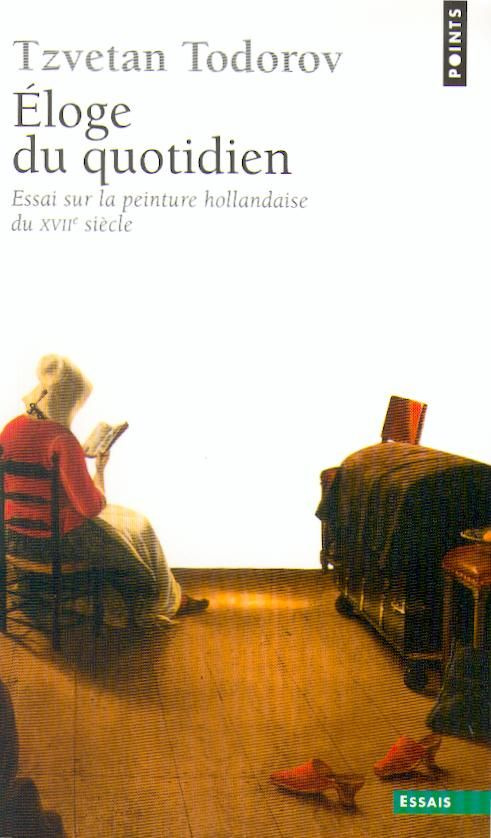 todorov-tzvetan-eloge-du-quotidien-essai-sur-la-peinture-hollandaise-du-xviie-siecle_0
