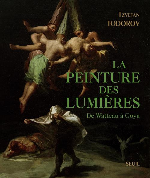 todorov-tzvetan-la-peinture-des-lumieres-de-watteau-a-goya_0