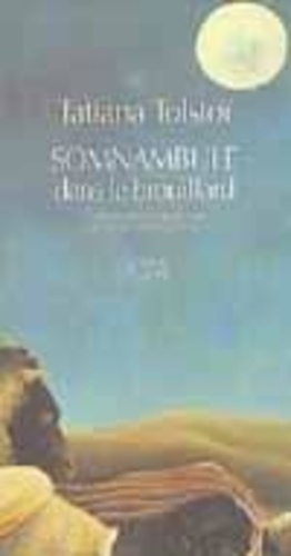 tolstaia-tatiana-somnambule-dans-le-brouillard-et-autre-recits_0