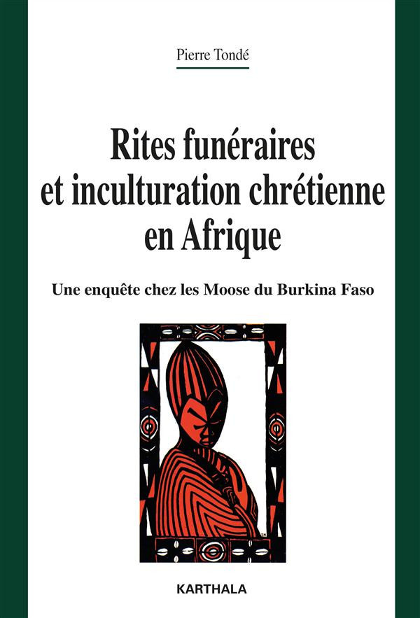 tonde-pierre-tabard-rene-rites-funeraires-et-inculturation-chretienne-en-afrique-une-enquete-chez-les-moose-du-burkina-faso_0