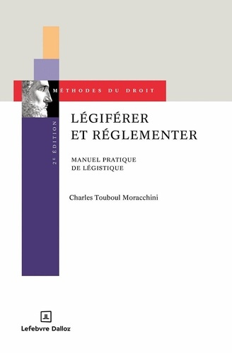 touboul-charles-legiferer-et-reglementer-2e-ed-concevoir-un-texte-normatif-et-comprendre-la-legistique_0