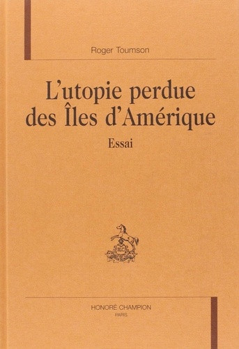 toumson-roger-l-utopie-perdue-des-iles-d-amerique-essai_0