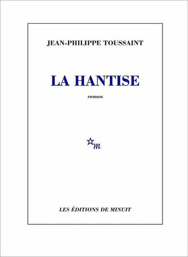 toussaint-jean-philippe-la-hantise_0