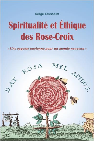 toussaint-serge-spiritualite-et-ethique-des-rose-croix-une-sagesse-ancienne-pour-un-monde-nouveau_0