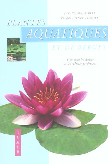 tramier-pierre-henry-3b-albert-dominique-plantes-aquatiques-et-de-berges-comment-les-choisir-et-les-cultiver-facilement_0