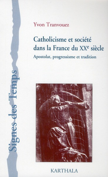 tranvouez-yvon-catholicisme-et-societe-dans-la-france-du-xxe-siecle-apostolat-progressisme-et-tradition_0