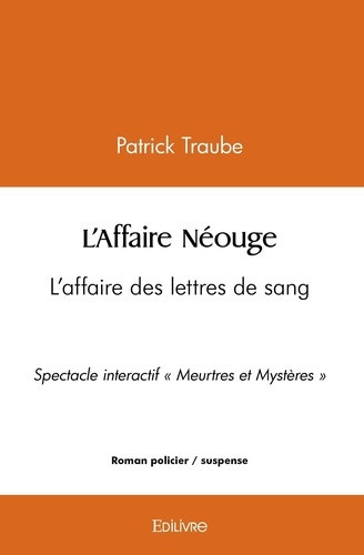 traube-patrick-l-affaire-neouge-l-affaire-des-lettres-de-sang-spectacle-interactif-meurtres-et-mysteres_0