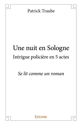 traube-patrick-une-nuit-en-sologne-intrigue-policiere-en-5-actes-se-lit-comme-un-roman_0