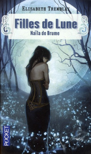 tremblay-elisabeth-filles-de-lune-tome-1-naila-de-brume_0