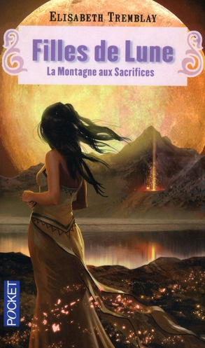 tremblay-elisabeth-filles-de-lune-tome-2-la-montagne-aux-sacrifices_0