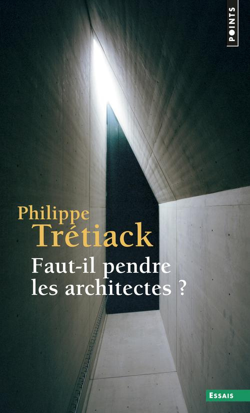 tretiack-philippe-faut-il-pendre-les-architectes_0