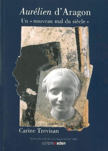 trevisan-carine-aurelien-d-aragon-un-nouveau-mal-du-siecle_0