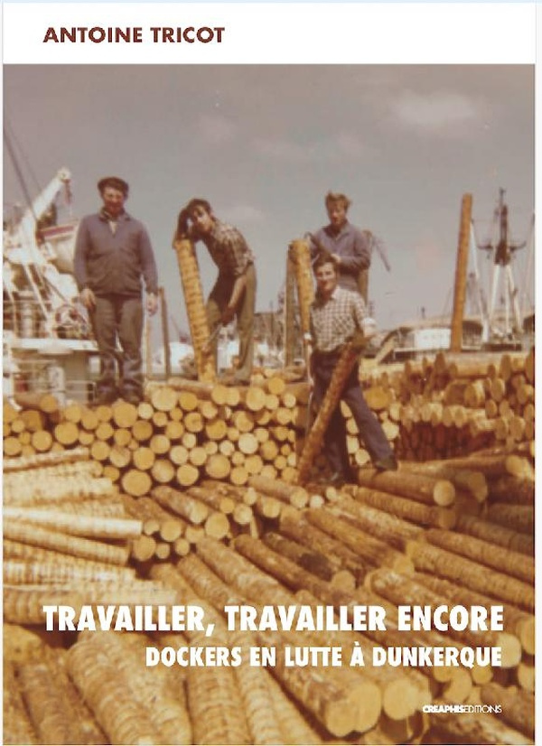 tricot-antoine-travailler-travailler-encore-dockers-en-lutte-a-dunkerque_0