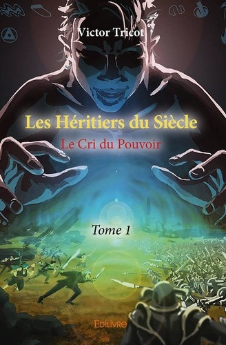 tricot-victor-les-heritiers-du-siecle-tome-1-le-cri-du-pouvoir_0