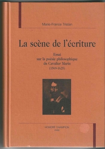 tristan-marie-france-la-scene-de-l-ecriture-essai-sur-la-poesie-philosophique-du-cavalier-marin-1569-1625_0