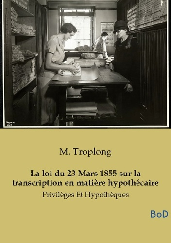 troplong-m-loi-du-23-mars-1855-sur-transcription-en-privileges-et-hypotheques_0