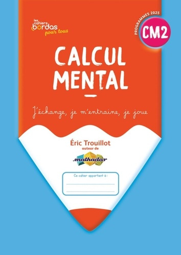 trouillot-eric-cahiers-bordas-pour-tous-calcul-mental-cm2-2026-cahier-eleve_0