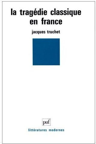 truchet-jacques-la-tragedie-classique-en-france_0