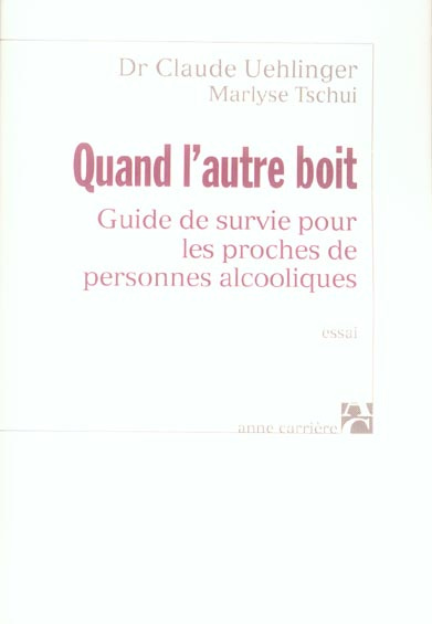 tschui-marlyse-3b-uehlinger-claude-quand-l-autre-boit-guide-de-survie-pour-les-proches-de-personnes-alcooliques_0