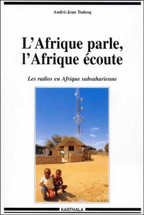 tudesq-andre-jean-l-afrique-parle-l-afrique-ecoute-les-radios-en-afrique-subsaharienne_0