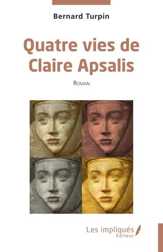 turpin-bernard-quatre-vies-de-claire-apsalis_0