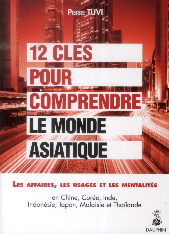 tuvi-pierre-12-cles-pour-comprendre-le-monde-asiatique-les-affaires-les-usages-les-mentalites-en-chine-core_0