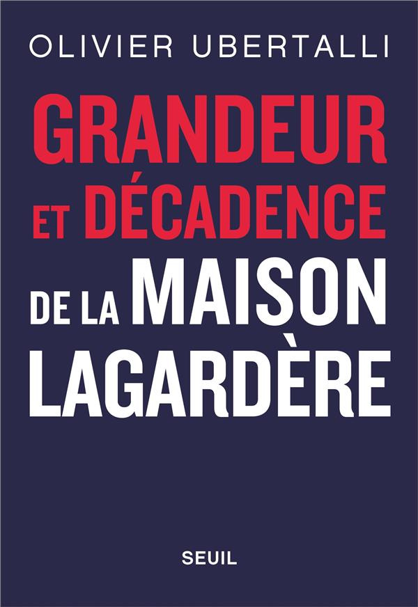 ubertalli-olivier-grandeur-et-decadence-de-la-maison-lagardere_0