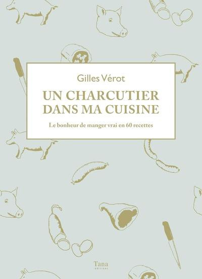 un-charcutier-dans-ma-cuisine-le-bonheur-de-manger-vrai-en-60-recettes_0