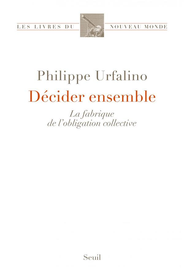 urfalino-philippe-decider-ensemble-la-fabrique-de-l-obligation-collective_0