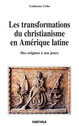 uribe-guillermo-les-transformations-du-christianisme-en-amerique-latine-des-origines-a-nos-jours_0