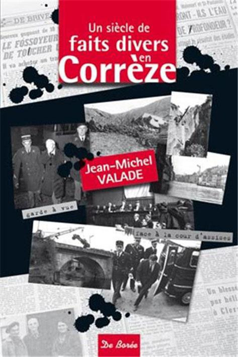 valade-jean-michel-un-siecle-de-faits-divers-en-correze_0
